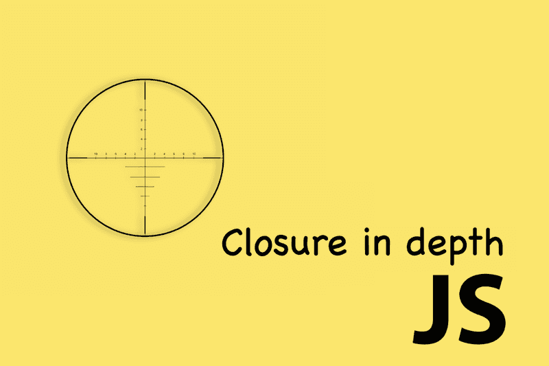 JavaScript - Closure in depth